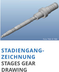 STADIENGANG-ZEICHNUNG STAGES GEAR DRAWING   Foto TBK © TBK