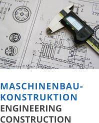 MASCHINENBAU-KONSTRUKTION ENGINEERINGCONSTRUCTION  Foto Pixabay © Magix